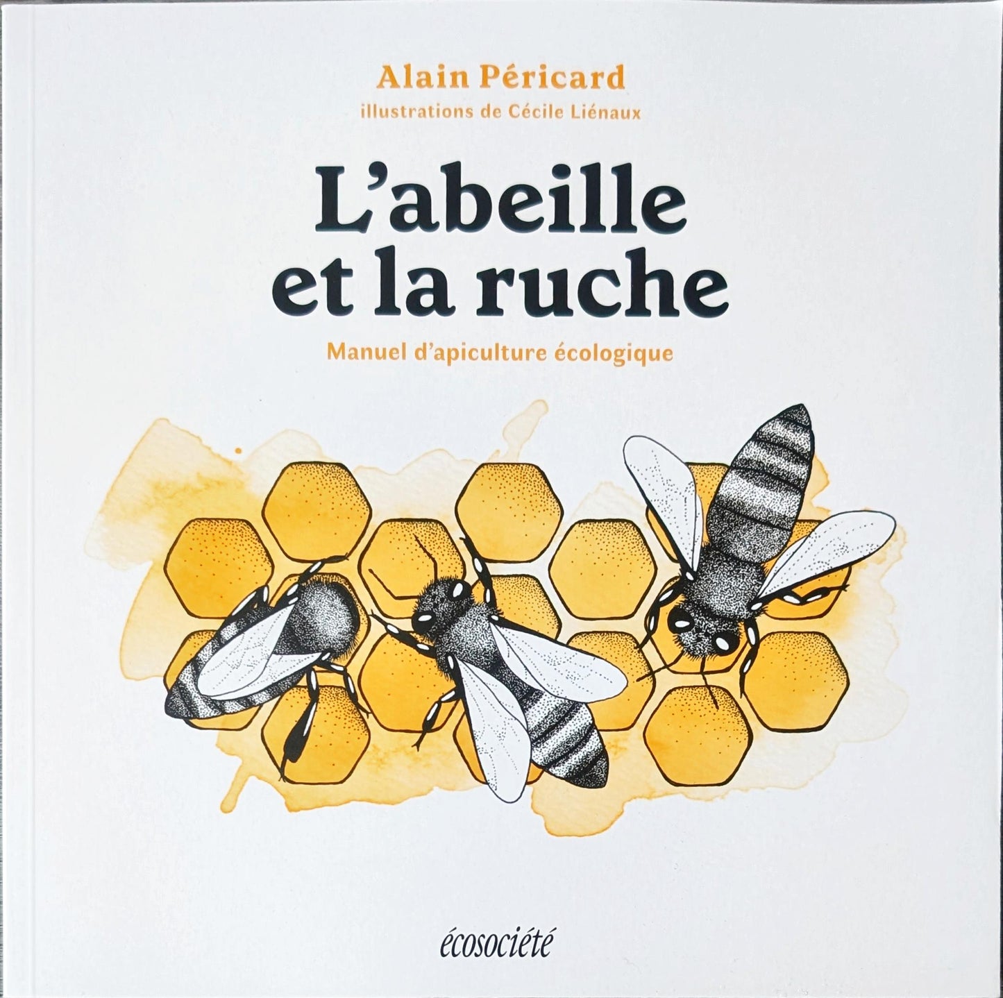 L’abeille et la ruche - Manuel d’apiculture biologique